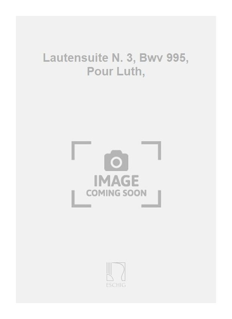 Lautensuite N. 3, Bwv 995, Pour Luth,